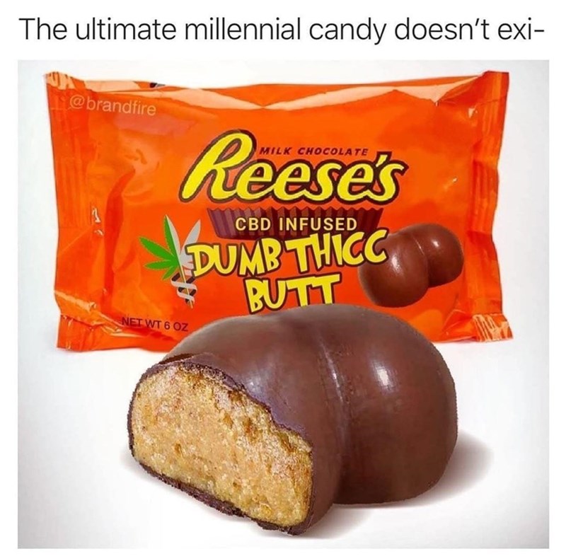 millennial-candy-doesn't-exi-brandfire-milk-chocolate-reeses-cbd-infused-dumb-thicc-butt-net-w...jpeg